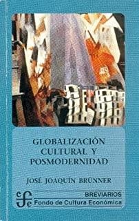 GLOBALIZACIÓN CULTURAL Y POSMODERNIDAD | 9789567083930 | BRÜNNER, JOSÉ JOAQUÍN