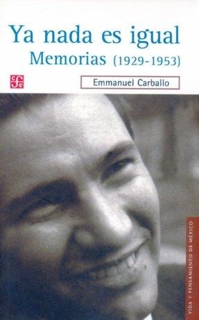 YA NADA ES IGUAL : MEMORIAS (1929-1953) | 9789681673055 | CARBALLO, EMMANUEL