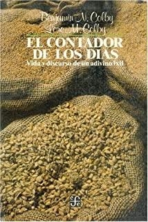 CONTADOR DE LOS DÍAS, EL : VIDA Y DISCURSO DE UN ADIVINO IXIL | 9789681621285 | COLBY, BENJAMÍN N. / COLBY, LOREN M.