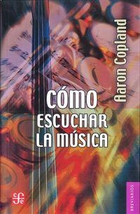 CÓMO ESCUCHAR LA MÚSICA | 9789681641511 | COPLAND, AARON