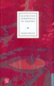 ESTRUCTURAS ANTROPOLÓGICAS DEL IMAGINARIO, LAS : INTRODUCCIÓN A LA ARQUETIPOLOGÍA GENERAL | 9789681672065 | DURAND, GILBERT