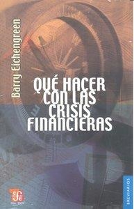 QUÉ HACER CON LAS CRISIS FINANCIERAS | 9786071601322 | EICHENGREEN, BARRY