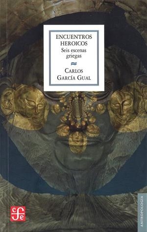 ENCUENTROS HEROICOS : SEIS ESCENAS GRIEGAS | 9788437506296 | GARCÍA GUAL, CARLOS