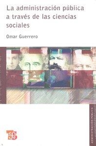 ADMINISTRACION PUBLICA A TRAVES DE LAS CIENCIAS SOCIALES | 9786071601919 | GUERRERO, OMAR