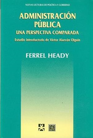 ADMINISTRACION PUBLICA. UNA PERSPECTIVA COMPARADA | 9789681651718 | HEADY, F.
