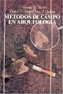 MÉTODOS DE CAMPO EN ARQUEOLOGÍA | 9789681625900 | HESTER, THOMAS R. / HEIZER, ROBERT F. / GRAHAM, JOHN A.