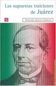 SUPUESTAS TRAICIONES DE JUÁREZ, LAS | 9789681680596 | IGLESIAS CALDERÓN, FERNANDO