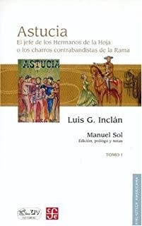 ASTUCIA : EL JEFE DE LOS HERMANOS DE LA HOJA O LOS CHARROS CONTRABANDISTAS DE LA RAMA, I | 9789681675325 | INCLÁN, LUIS G.