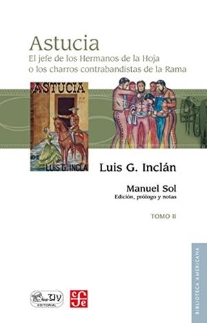 ASTUCIA : EL JEFE DE LOS HERMANOS DE LA HOJA O LOS CHARROS CONTRABANDISTAS DE LA RAMA, II | 9789681675332 | INCLÁN, LUIS G.