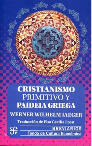 CRISTIANISMO PRIMITIVO Y PAIDEIA GRIEGA | 9789681620301 | JAEGER, WERNER WILHELM