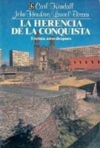 HERENCIA DE LA CONQUISTA, LA : TREINTA AÑOS DESPUÉS | 9789681622596 | KENDALL, CARL / HAWKINS, JOHN / BOSSEN, LAUREL