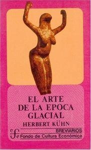 ARTE DE LA ÉPOCA GLACIAL, EL | 9789681610487 | KÜHN, HERBERT
