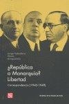 ¿REPÚBLICA O MONARQUÍA? LIBERTAD. CORRESPONDENCIA ENTRE ARAQUISTÁIN, PRIETO Y LARGO CABALLERO ENTRE 1945 Y 1949 | 9788437506807 | LARGO CABALLERO, FRANCISCO / PRIETO TUERO, INDALECIO / ARAQUISTÁIN QUEVEDO, LUIS