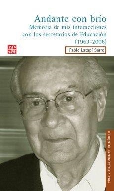 ANDANTE CON BRÍO : MEMORIA DE MIS INTERACCIONES CON LOS SECRETARIOS DE EDUCACIÓN (1963-2006) | 9789681680961 | LATAPÍ SARRE, PABLO