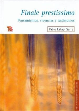 FINALE PRESTISSIMO : PENSAMIENTOS, VIVENCIAS Y TESTIMONIOS | 9786071601001 | LATAPÍ SARRE, PABLO