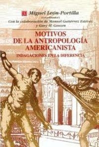 MOTIVOS DE LA ANTROPOLOGÍA AMERICANISTA : INDAGACIONES EN LA DIFERENCIA | 9789681659356 | LEÓN-PORTILLA, MIGUEL