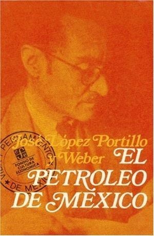 PETRÓLEO DE MÉXICO, EL : SU IMPORTANCIA, SUS PROBLEMAS | 9789681610050 | LÓPEZ PORTILLO Y WEBER, JOSÉ