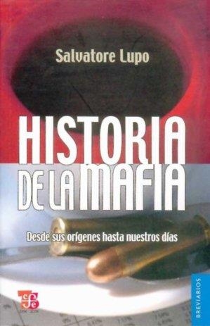 HISTORIA DE LA MAFIA : DESDE SUS ORÍGENES HASTA NUESTROS DÍAS | 9786071600196 | LUPO, SALVATORE