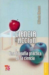 CIENCIA Y ACCIÓN : UNA FILOSOFÍA PRÁCTICA DE LA CIENCIA | 9786071601667 | MARCOS, ALFREDO