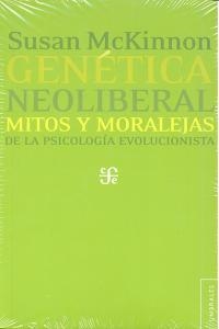 GENÉTICA NEOLIBERAL: MITOS Y MORALEJA DE LA PSICOLOGÍA EVOLUCIONISTA | 9786071608680 | MCKINNON, SUSAN