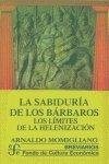 SABIDURÍA DE LOS BÁRBAROS, LA : LOS LÍMITES DE LA HELENIZACIÓN | 9788437504896 | MOMIGLIANO, ARNALDO