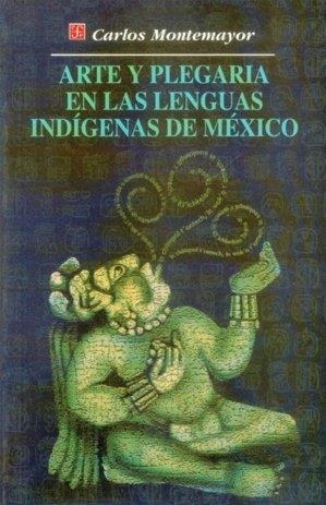 ARTE Y PLEGARIA EN LAS LENGUAS INDÍGENAS DE MÉXICO | 9789681659615 | MONTEMAYOR, CARLOS