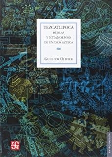 TEZCATLIPOCA : BURLAS Y METAMORFOSIS DE UN DIOS AZTECA | 9789681673369 | OLIVIER, GUILHEM