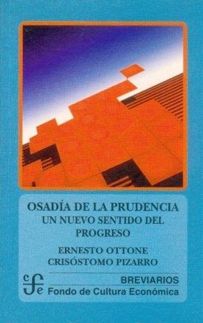 OSADÍA DE LA PRUDENCIA : UN NUEVO SENTIDO DEL PROGRESO | 9789562890373 | OTTONE, ERNESTO / PIZARRO, CRISÓSTOMO