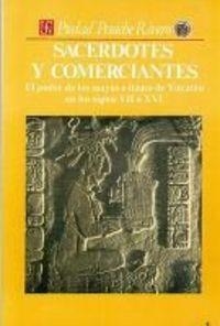 SACERDOTES Y COMERCIANTES : EL PODER DE LOS MAYAS E ITZAES DE YUCATÁN EN LOS SIGLOS VII A XVI | 9789681632991 | PENICHE RIVERO, PIEDAD