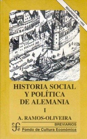 HISTORIA SOCIAL Y POLÍTICA DE ALEMANIA, I | 9789681648459 | RAMOS-OLIVEIRA, ANTONIO