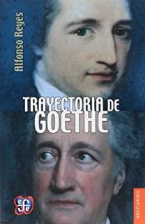 TRAYECTORIA DE GOETHE | 9789681631185 | REYES, ALFONSO