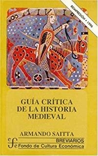GUÍA CRÍTICA DE LA HISTORIA MEDIEVAL | 9789681649999 | SAITTA, ARMANDO