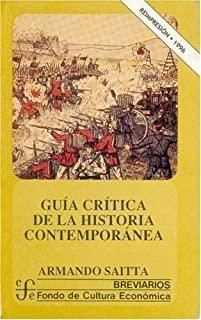GUÍA CRÍTICA DE LA HISTORIA CONTEMPORÁNEA | 9789681650018 | SAITTA, ARMANDO