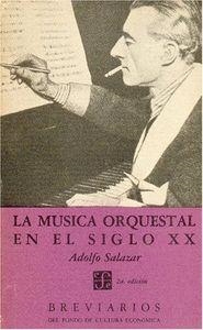 MÚSICA ORQUESTAL EN EL SIGLO XX, LA | 9789681604769 | SALAZAR, ADOLFO