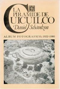 PIRÁMIDE DE CUICUILCO, LA : ÁLBUM FOTOGRÁFICO, 1922-1980 | 9789681613723 | SCHÁVELZON, DANIEL