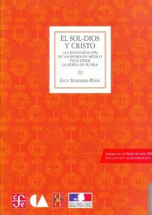 SOL-DIOS Y CRISTO, EL. LA CRISTIANIZACIÓN DE LOS INDIOS DE MÉXICO VISTA DESDE LA SIERRA DE PUEBLA | 9786071605818 | STRESSER-PÉAN, GUY