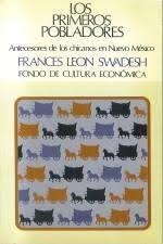 PRIMEROS POBLADORES, LOS : ANTECESORES DE LOS CHICANOS EN NUEVO MÉXICO | 9789681629007 | SWADESH, FRANCES LEON