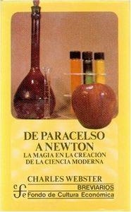 DE PARACELSO A NEWTON : LA MAGIA DE LA CREACIÓN DE LA CIENCIA MODERNA | 9789681640019 | WEBSTER, CHARLES