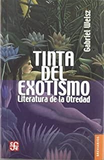 TINTA DEL EXOTISMO : LITERATURA DE LA OTREDAD | 9789681683849 | WEISZ, GABRIEL