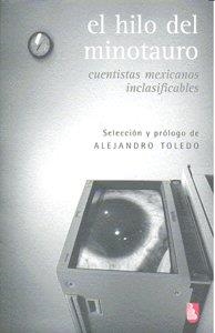 HILO DEL MINOTAURO, EL : CUENTISTAS MEXICANOS INCLASIFICABLES | 9789681681760 | TOLEDO, ALEJANDRO