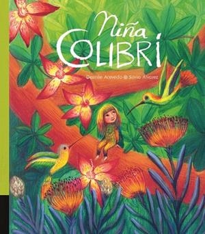 NIÑA COLIBRÍ | 9788412081657 | ACEVEDO, DESIRÉE / ÁLVAREZ, SILVIA