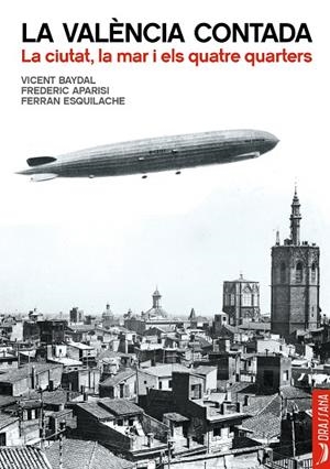 VALÈNCIA CONTADA, LA. LA CIUTAT, LA MAR I ELS QUATRE QUARTERS | 9788412043082 | BAYDAL, VICENT