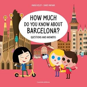 HOW MUCH DO YOU KNOW ABOUT BARCELONA? | 9788490349625 | VELOY, MARIÀ / MAYNAR, DAVID