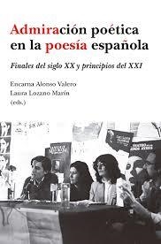 ADMIRACIÓN POÉTICA EN LA POESÍA ESPAÑOLA. FINALES DEL SIGLO XX Y PRINCIPIOS DEL XXI | 9788413690025