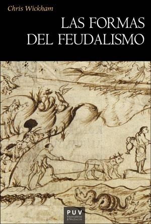 FORMAS DEL FEUDALISMO, LAS | 9788491346531 | WICKHAM, CHRIS