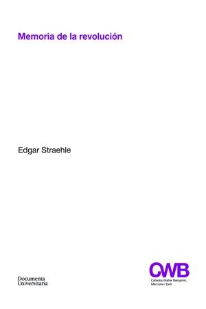 MEMORIA DE LA REVOLUCIÓN | 9788499845340 | STRAEHLE PORRAS, EDGAR