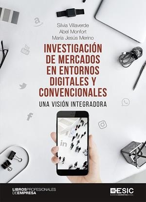 INVESTIGACIÓN DE MERCADOS EN ENTORNOS DIGITALES Y CONVENCIONALES | 9788418415074 | VILLAVERDE HERNANDO, SILVIA / MONFORT DE BEDOYA, ABEL / MERINO SANZ, MARÍA JESÚS