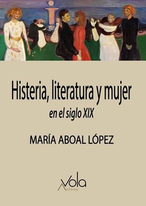 HISTERIA, LITERATURA Y MUJER EN EL SIGLO XIX | 9788412170849 | ABOAL LOPEZ, MARIA