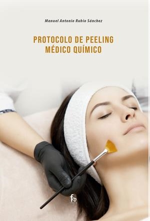 PROTOCOLO DE PEELING MÉDICO QUÍMICO | 9788418418075 | RUBIO SANCHEZ, MANUEL ANTONIO