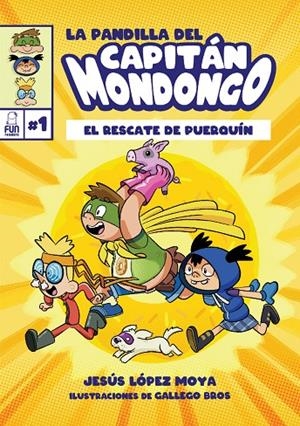 PANDILLA DEL CAPITÁN MONDONGO, LA 01. EL RESCATE DE PUERQUÍN | 9788412181647 | BROS / LOPEZ